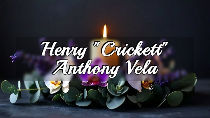 Henry "Crickett" Anthony Vela
